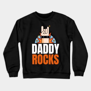 Daddy Rocks Crewneck Sweatshirt